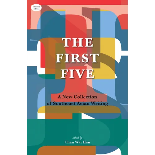 The First Five: A New Collection of Southeast Asian Writing - Paperback
