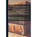 Conditions of Employment of Plantation Workers; 1 - Paperback