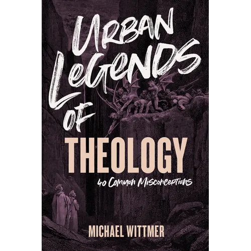 Urban Legends of Theology: 40 Common Misconceptions - Paperback