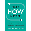 Make HOW Matter: Key Conversations for Leaders to Build Alignment and Accelerate Growth - Paperback