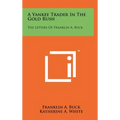 A Yankee Trader In The Gold Rush: The Letters Of Franklin A. Buck - Hardcover