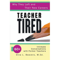 Teacher Tired: 60+ Intimate Conversations with Former Teachers - Paperback