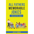 Father's Memorable Jokes: A Dad and His Jokes - Paperback