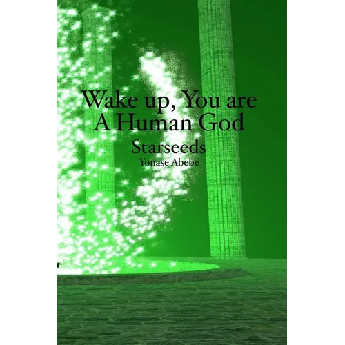 Wake up, You are a Human God: Starseeds - Paperback