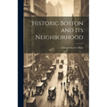 Historic Boston and Its Neighborhood - Paperback