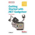 Getting Started with .Net Gadgeteer: Learn to Use This .Net Micro Framework-Powered Platform - Paperback