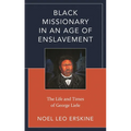 Black Missionary in an Age of Enslavement: The Life and Times of George Liele - Hardcover