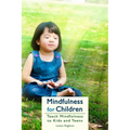 Mindfulness for Children: Teach Mindfulness to Kids and Teens - Paperback