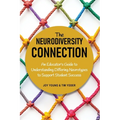 The Neurodiversity Connection: An Educator's Guide to Understanding Differing Neurotypes to Support Student Success - Paperback
