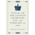 Punch, or the London Charivari, Vol. 150, February 23, 1916 - Paperback