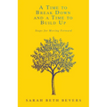 A Time to Break Down and a Time to Build Up: Steps for Moving Forward - Paperback