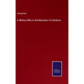 A Military Mite to the Mountain of Literature - Hardcover