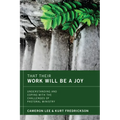 That Their Work Will Be a Joy: Understanding and Coping with the Challenges of Pastoral Ministry - Hardcover