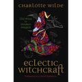 Eclectic Witchcraft: Old Ways for Modern Magick - Paperback