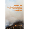 Judah in the Neo-Babylonian Period: The Archaeology of Desolation - Hardcover