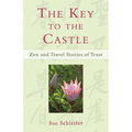 The Key to the Castle: Zen and Travel Stories of Trust - Paperback