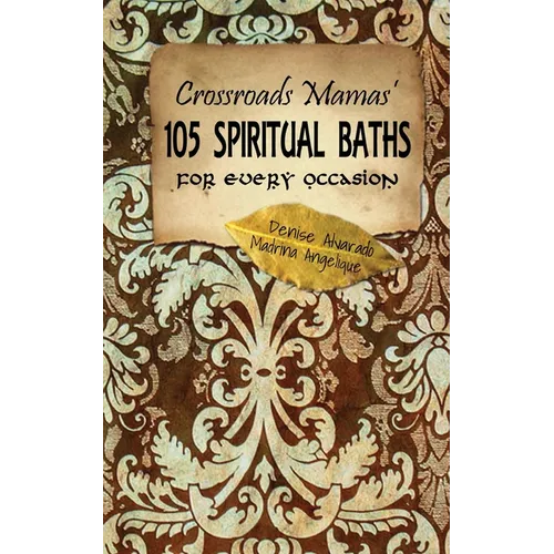 Crossroads Mamas' 105 Spiritual Baths for Every Occasion - Paperback