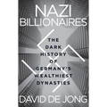 Nazi Billionaires: The Dark History of Germany's Wealthiest Dynasties - Paperback