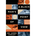 A Black Man's Point of View: Mind, Body, and Soul from the Voices of Black Men - Paperback