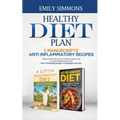 Healthy Diet Plan: 2 Manuscripts: ANTI INFLAMMATORY RECIPES Delicious Healthy Foods to Make at Home And A Leptin Mediterranean Diet Over - Paperback