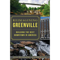 Reimagining Greenville: Building the Best Downtown in America - Paperback