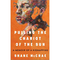 Pulling the Chariot of the Sun: A Memoir of a Kidnapping - Hardcover