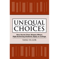 Unequal Choices: How Social Class Shapes Where High-Achieving Students Apply to College - Paperback