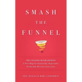 Smash the Funnel: The Cyclonic Buyer Journey--A New Map for Sustainable, Repeatable, Predictable Revenue Generation - Paperback