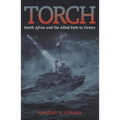 Torch: North Africa and the Allied Path to Victory - Paperback