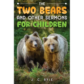 The Two Bears and Other Sermons for Children - Paperback