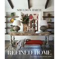 The Refined Home: Sheldon Harte--California-Based Interior Designer Demonstrates That True Luxury Lies in a Mix of Form, Function, and Artisanship - Hardcover