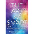 The Art of Smart: Creative Learning Strategies - Paperback