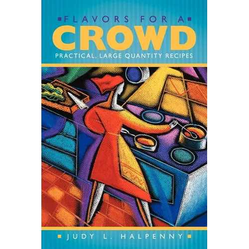 Flavors for a Crowd: Practical, Large Quantity Recipes - Paperback