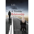 Life After a Terrible Relationship - Paperback