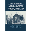 A Social History of the Nonconformist Ministry in England and Wales 1800-1930 - Hardcover