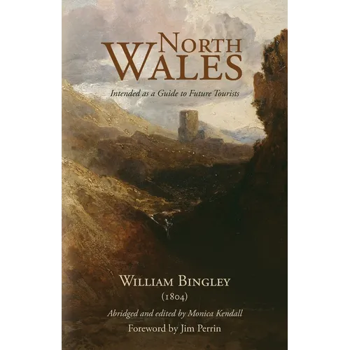 North Wales - Intended as a Guide to Future Tourists: William Bingley (1804) - Paperback