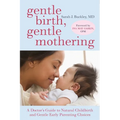 Gentle Birth, Gentle Mothering: A Doctor's Guide to Natural Childbirth and Gentle Early Parenting Choices - Paperback
