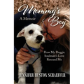 Mommy's Boy: How My Doggie Soulmate's Love Rescued Me - Paperback