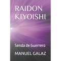 Raidon Kiyoishi: Senda de Guerrero - Paperback