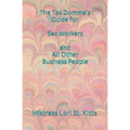 The Tax Domme's Guide for Sex Workers and All Other Business People - Paperback