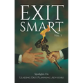 EXIT SMART Vol. 3: Spotlights on Leading Exit Planning Advisors - Paperback