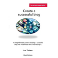 Creating a sucessful blog: A user-friendly, easy-to-follow guide - Paperback