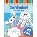 Sea Creatures Coloring Book: For Kids 40 Pages Of Cute Sea Animals Size (8,5x11 inches) - Paperback