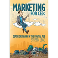 Marketing for CEOs: Death or Glory in the Digital Age - Paperback