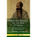 Malachi's Message to the Men of Today: A Bible Study of Old Testament Prophecy (Hardcover) - Hardcover