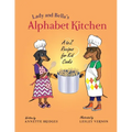 Lady and Bella's Alphabet Kitchen: A to Z Recipes for Kid Cooks - Paperback