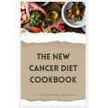 The New Cancer Diet Cookbook: 14-Day Meal Plan Nourishing and Tailored Recipes for Treatment and Recovery - Paperback