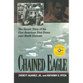 Chained Eagle: The Heroic Story of the First American Shot Down Over North Vietnam - Paperback