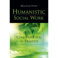 Humanistic Social Work: Core Principles in Practice - Paperback