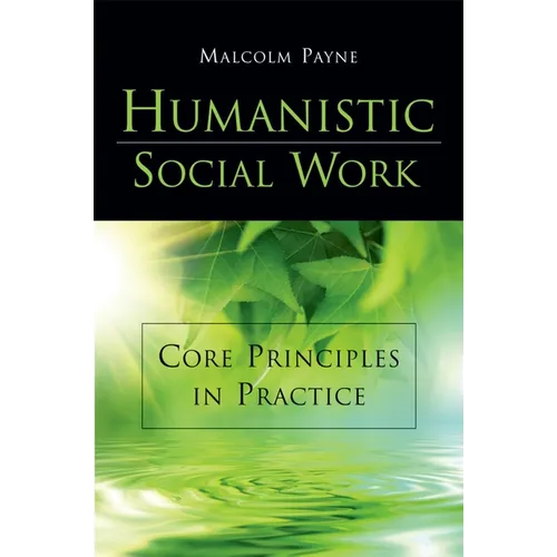 Humanistic Social Work: Core Principles in Practice - Paperback